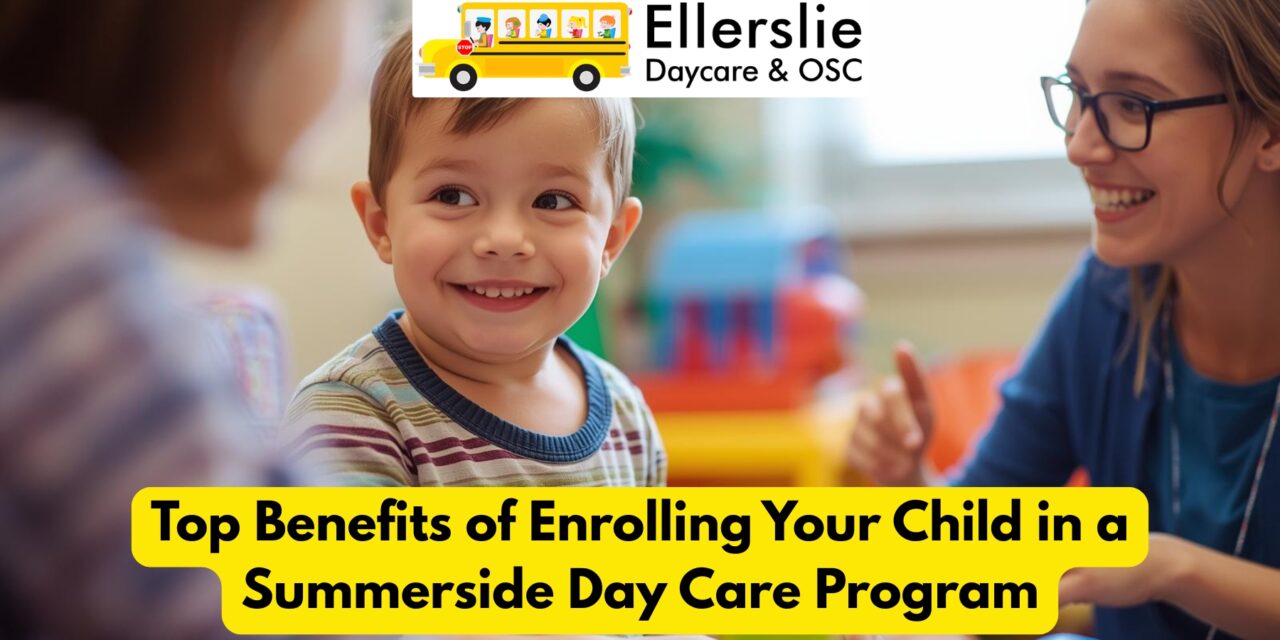 Top Benefits of Enrolling Your Child in a Summerside Day Care Program