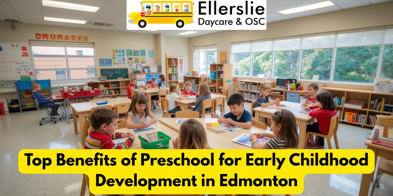 Top Benefits of Preschool for Early Childhood Development in Edmonton